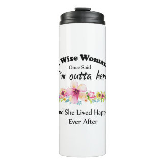 A Wise Woman Once Said "I'm outta here ..." Thermal Tumbler