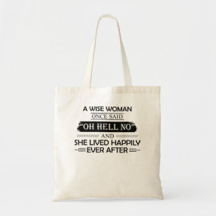 A Wise Woman Once Said Oh Hell No And She Lived Ha Tote Bag