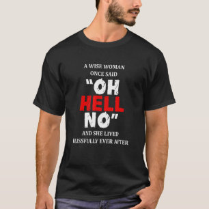 A Wise Woman Once Said Oh Hell No  Retirement Reti T-Shirt