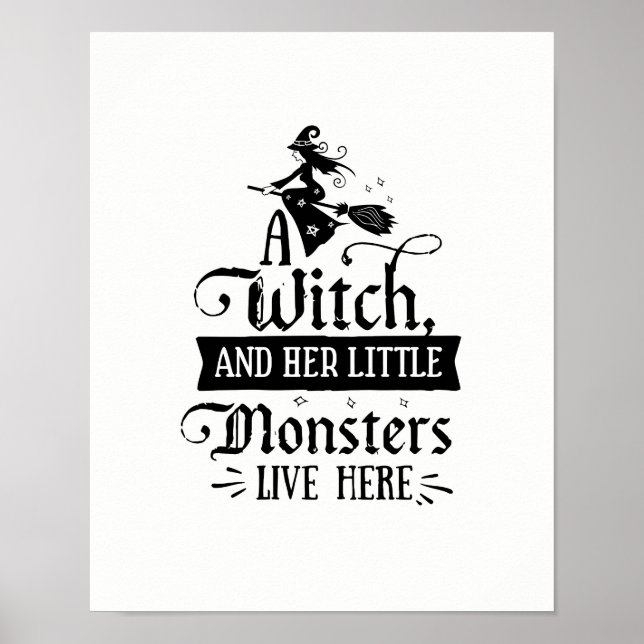 A Witch and her Little Monsters Live Here Poster (Front)