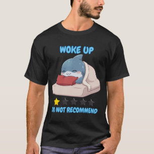 â€‹Woke Up Do Not Recommend Chibi Shark T-Shirt