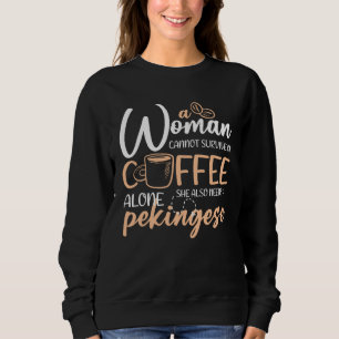 A Woman Can t Survive On Coffee Alone She Needs A  Sweatshirt