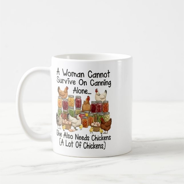 A Woman Cannot Survive On Canning Alone She Needs  Coffee Mug (Left)