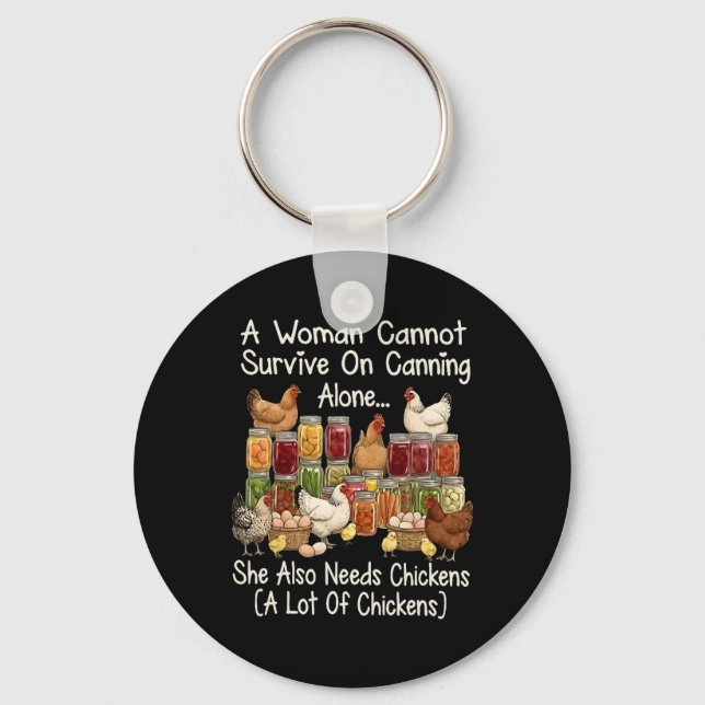 A Woman Cannot Survive On Canning Alone She Needs  Key Ring (Front)