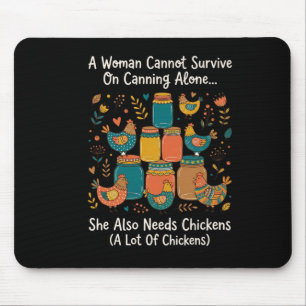 A Woman Cannot Survive On Canning Alone She Needs Mouse Pad