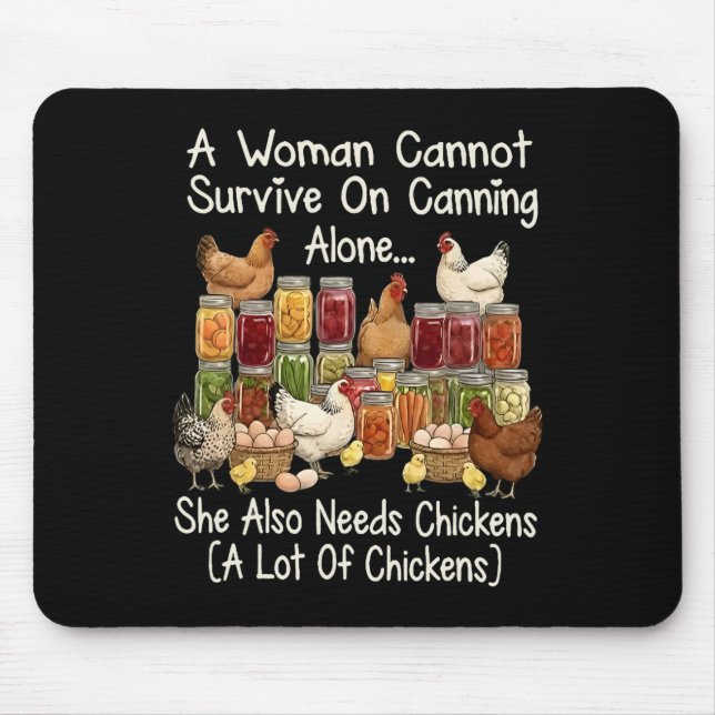 A Woman Cannot Survive On Canning Alone She Needs  Mouse Pad (Front)