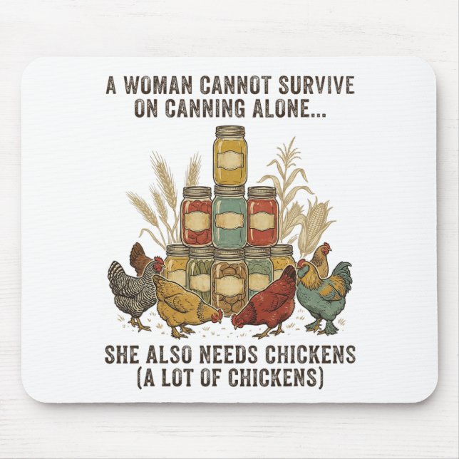 A Woman Cannot Survive On Canning Alone She Needs  Mouse Pad (Front)