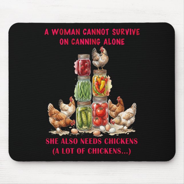 A Woman Cannot Survive On Canning Alone She Needs  Mouse Pad (Front)