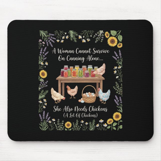 A Woman Cannot Survive On Canning Alone She Needs  Mouse Pad (Front)