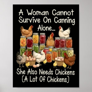 A Woman Cannot Survive On Canning Alone She Needs Poster