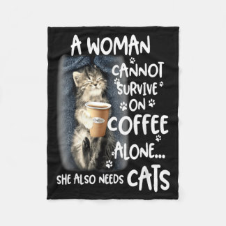 A Woman Cannot Survive On Coffee Alone Also Needs Fleece Blanket
