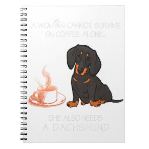 A Woman Cannot Survive On Coffee Alone Dachshund D Notebook