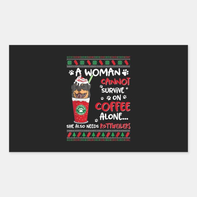 A Woman Cannot Survive On Coffee Alone Rottweiler Rectangular Sticker (Front)