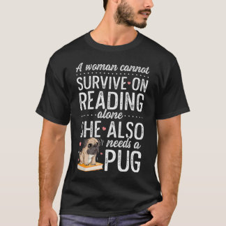 A Woman Cannot Survive on Coffee Alone T shirt Pug