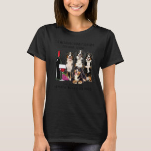 A Woman Cannot Survive On Wine Alone Bernese Mount T-Shirt