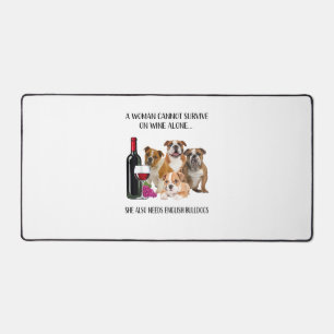 A Woman Cannot Survive On Wine Alone English Bulld Desk Mat