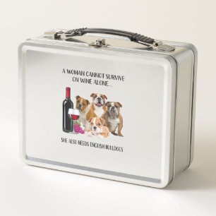 A Woman Cannot Survive On Wine Alone English Bulld Metal Lunch Box