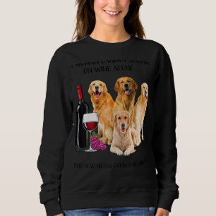 A Woman Cannot Survive On Wine Alone Golden Retrie Sweatshirt