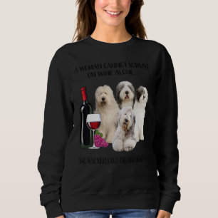 A Woman Cannot Survive On Wine Alone Old English S Sweatshirt