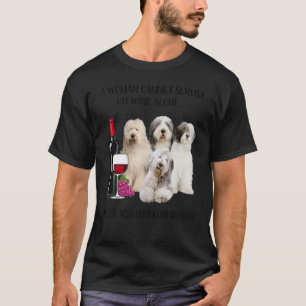 A Woman Cannot Survive On Wine Alone Old English S T-Shirt