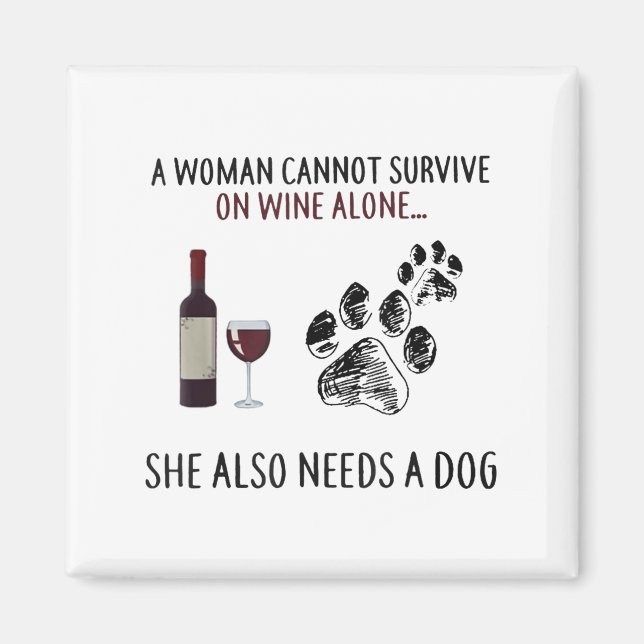 A Woman Cannot Survive On Wine Alone She Also Need Magnet (Front)