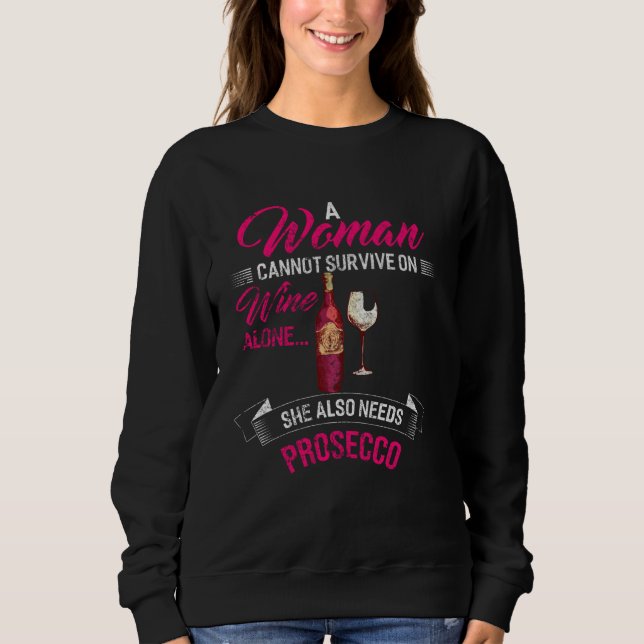 A Woman Cannot Survive On Wine Alone She Also Need Sweatshirt (Front)