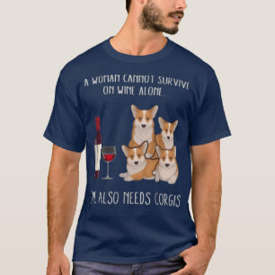 A Woman Cannot Survive On Wine Alone She Also Need T-Shirt