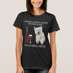 A Woman Cannot Survive On Wine Alone She Also Need T-Shirt