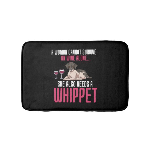 A Woman Cannot Survive On Wine Alone Whippet Bath Mat (Front)