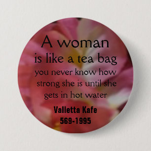 A woman, is like a tea bag, you never... 7.5 cm round badge