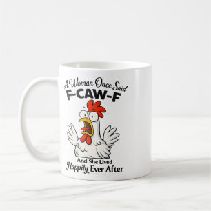 A Woman Once Said F-caw-f And She Lived Happily Ev Coffee Mug