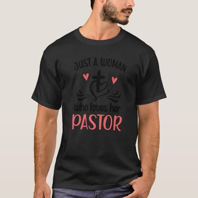 A Woman Who Loves Her Pastor Proud Pastor's Wife C T-Shirt (Front)