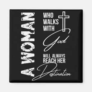 A Woman Who Walks With God Will Always Reach Her D Magnet