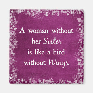 A woman without her Sister Quote Magnet