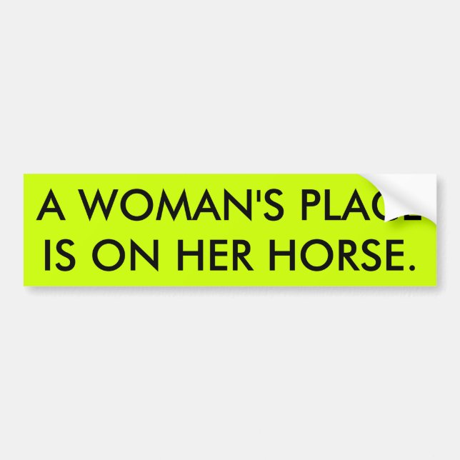 A WOMAN'S PLACE BUMPER STICKER (Front)