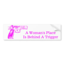 A Woman's Place is Behind a Trigger