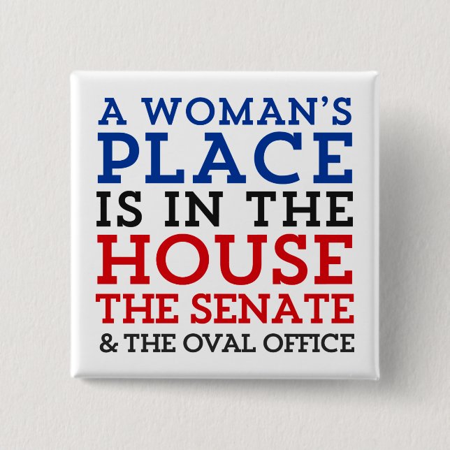 A Woman's Place Is In The House 15 Cm Square Badge (Front)