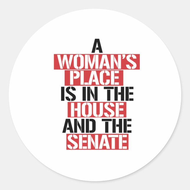 A woman's place is in the house and the senate classic round sticker (Front)