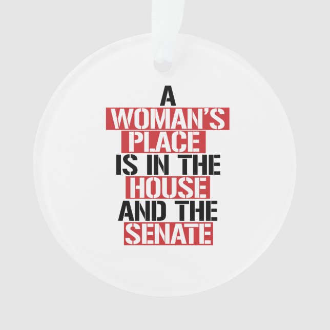 A woman's place is in the house and the senate ornament (Front)