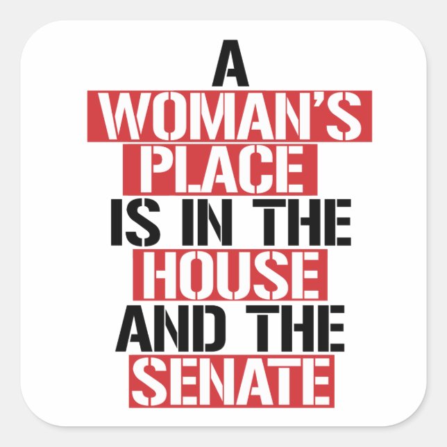 A woman's place is in the house and the senate square sticker (Front)