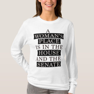 A Womans Place Is In The House And The Senate T-Shirt
