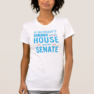 A Woman's Place is in the House and the Senate T-Shirt