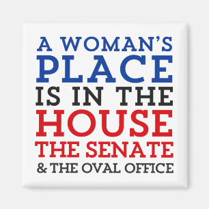 A Woman's Place Is In The House Magnet
