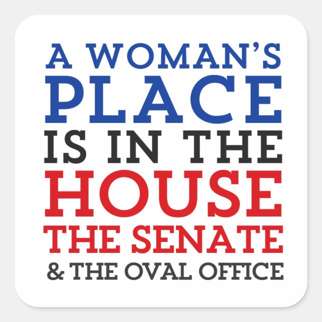 A Woman's Place Is In The House Square Sticker (Front)