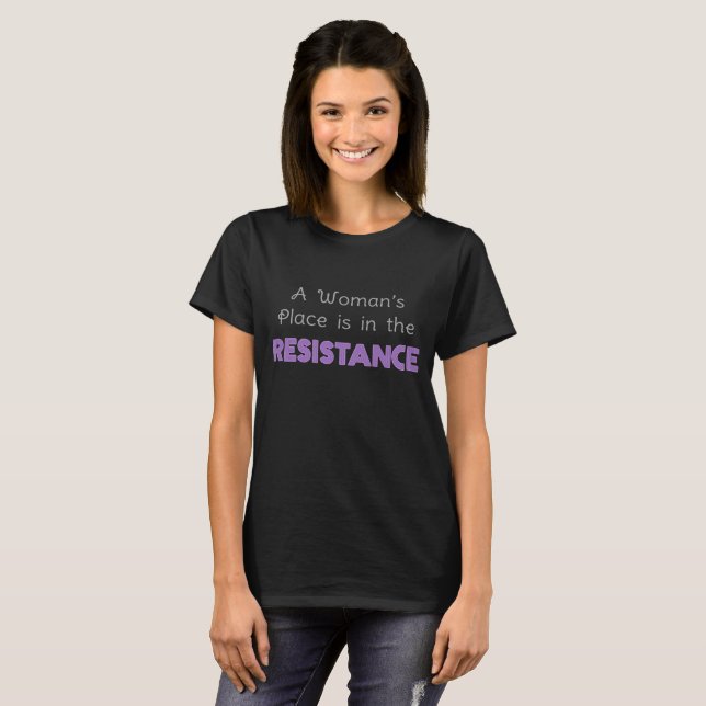 A Woman's Place is in the Resistance T-Shirt (Front Full)