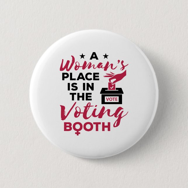 A Woman's Place Is in The Voting Booth 6 Cm Round Badge (Front)