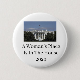 A Woman's Place is in the White House 2020 Button