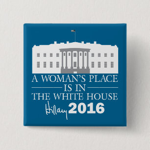 A Woman's Place Is In The White House/Hillary '16 15 Cm Square Badge