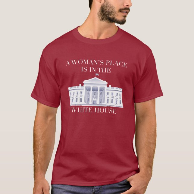 A Woman's Place is in the White House - Hillary 16 T-Shirt (Front)