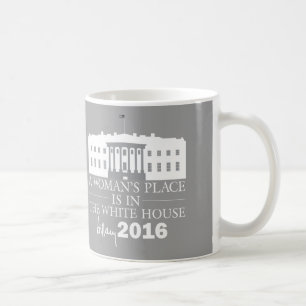 A Woman's Place Is In The White House Hillary Mug